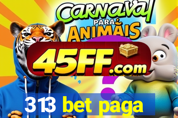 313 bet paga